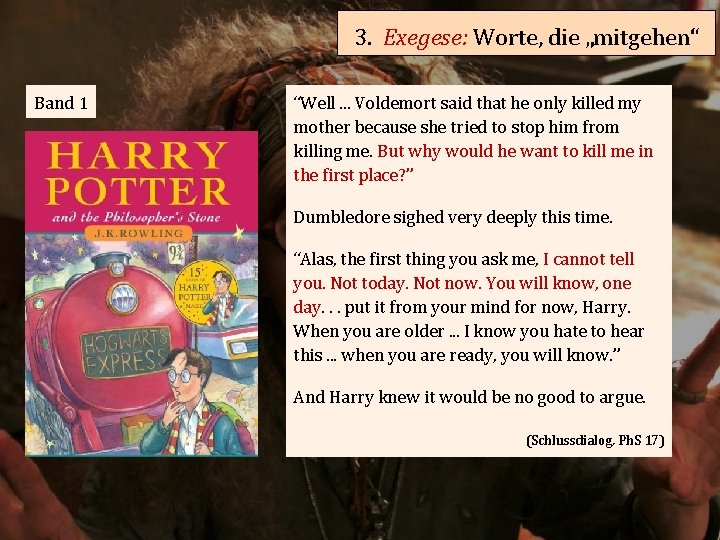 3. Exegese: Worte, die „mitgehen“ Band 1 “Well. . . Voldemort said that he