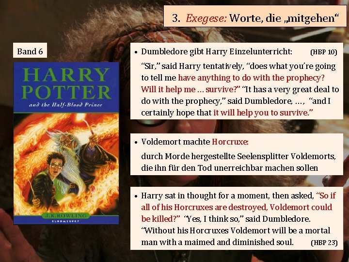3. Exegese: Worte, die „mitgehen“ Band 6 • Dumbledore gibt Harry Einzelunterricht: (HBP 10)