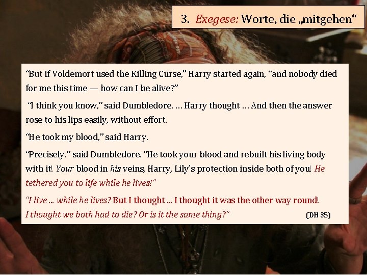 3. Exegese: Worte, die „mitgehen“ “But if Voldemort used the Killing Curse, ” Harry
