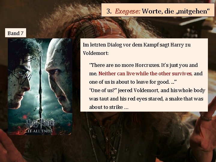 3. Exegese: Worte, die „mitgehen“ Band 7 Im letzten Dialog vor dem Kampf sagt