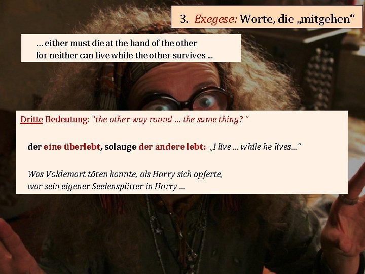 3. Exegese: Worte, die „mitgehen“ … either must die at the hand of the