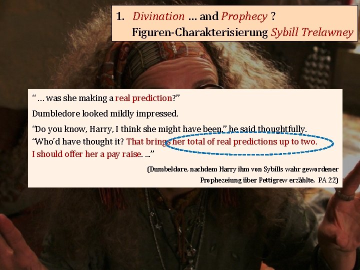 1. Divination … and Prophecy ? Figuren-Charakterisierung Sybill Trelawney “ … was she making