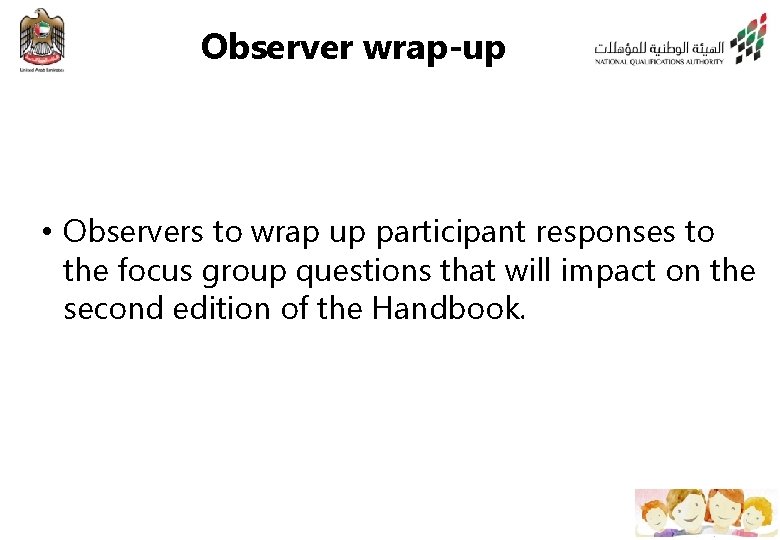 Observer wrap-up • Observers to wrap up participant responses to the focus group questions