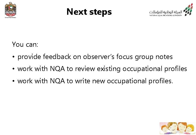 Next steps You can: • provide feedback on observer’s focus group notes • work