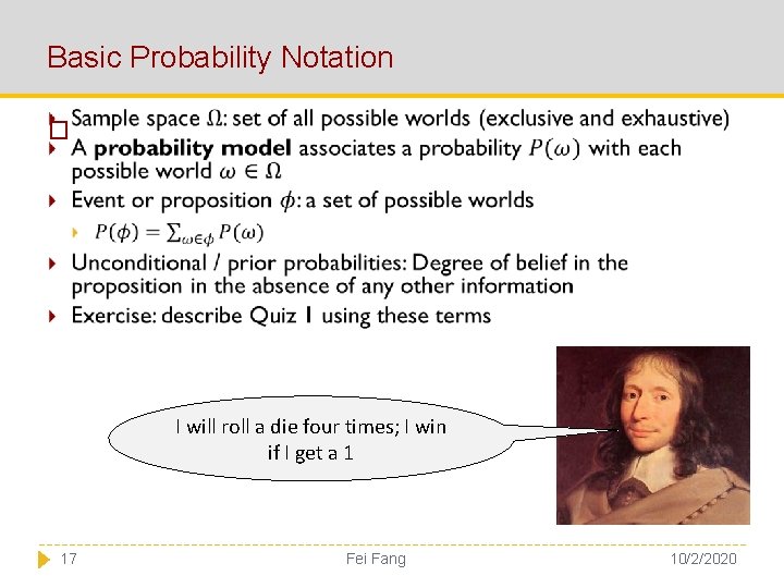 Basic Probability Notation � I will roll a die four times; I win if