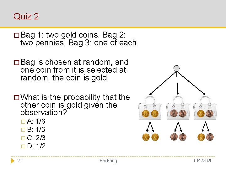 Quiz 2 � Bag 1: two gold coins. Bag 2: two pennies. Bag 3: