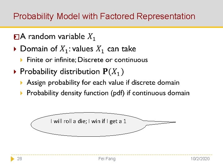 Probability Model with Factored Representation � I will roll a die; I win if