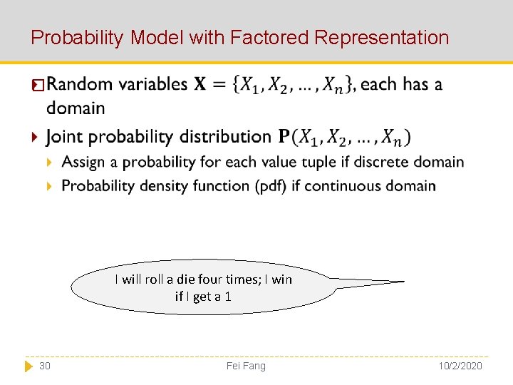 Probability Model with Factored Representation � I will roll a die four times; I