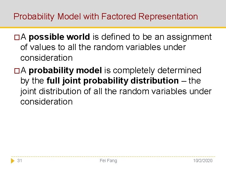 Probability Model with Factored Representation �A possible world is defined to be an assignment