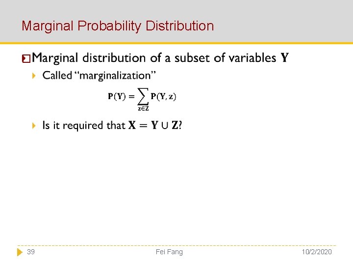 Marginal Probability Distribution � 39 Fei Fang 10/2/2020 