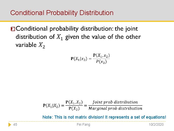 Conditional Probability Distribution � Note: This is not matrix division! It represents a set