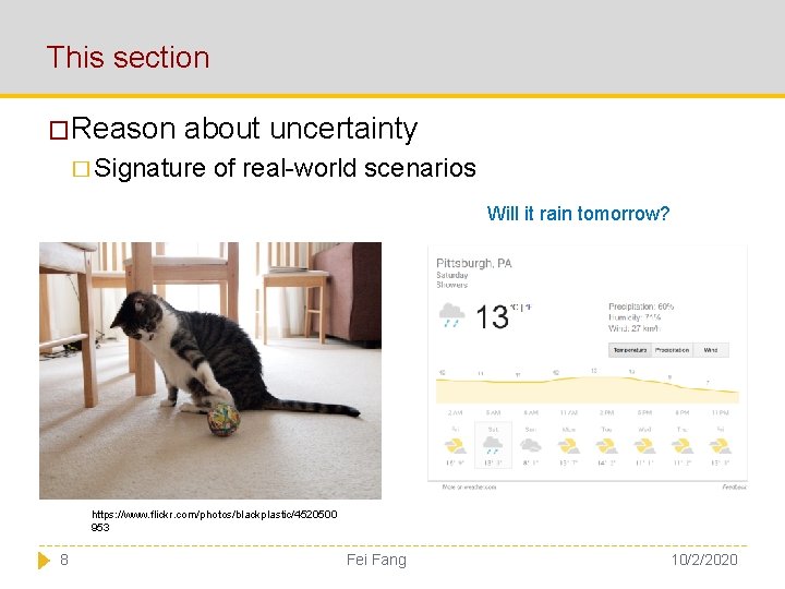 This section �Reason about uncertainty � Signature of real-world scenarios Will it rain tomorrow?