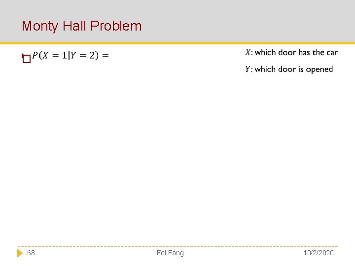 Monty Hall Problem � 68 Fei Fang 10/2/2020 