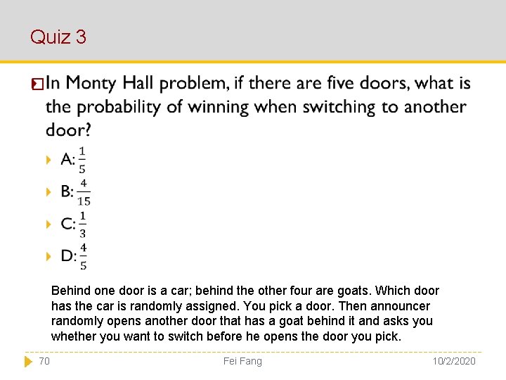 Quiz 3 � Behind one door is a car; behind the other four are