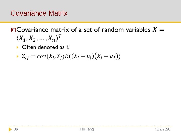 Covariance Matrix � 86 Fei Fang 10/2/2020 
