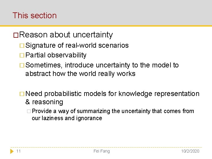 This section �Reason about uncertainty � Signature of real-world scenarios � Partial observability �