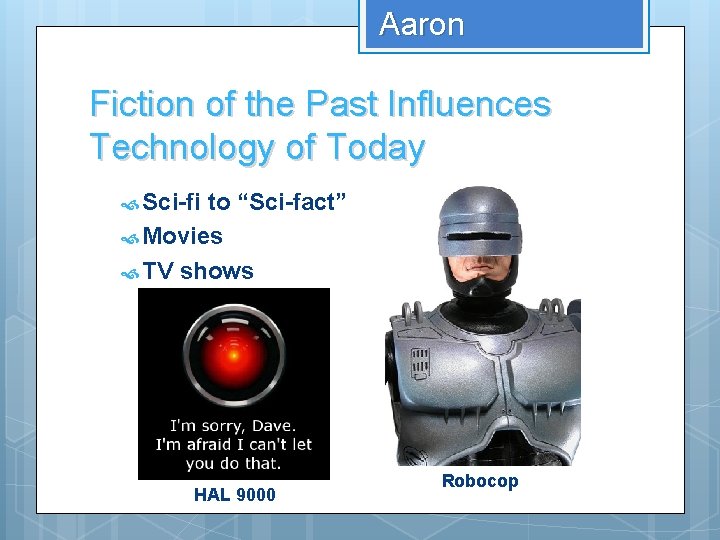 Aaron Fiction of the Past Influences Technology of Today Sci-fi to “Sci-fact” Movies TV