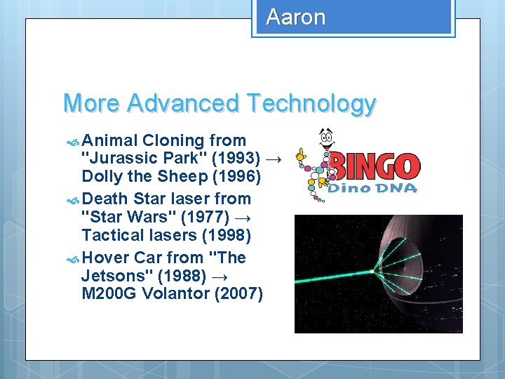 Aaron More Advanced Technology Animal Cloning from "Jurassic Park" (1993) → Dolly the Sheep