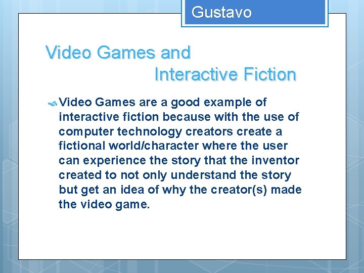 Gustavo Video Games and Interactive Fiction Video Games are a good example of interactive