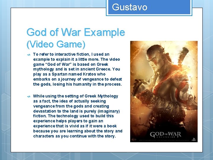 Gustavo God of War Example (Video Game) To refer to interactive fiction, I used