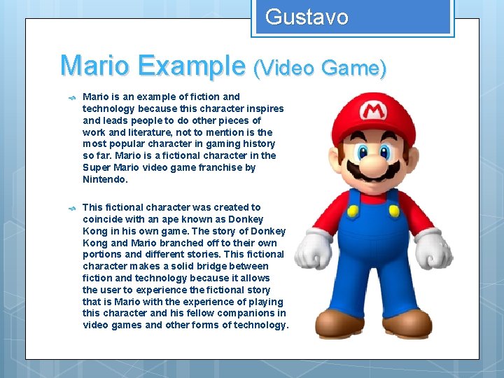 Gustavo Mario Example (Video Game) Mario is an example of fiction and technology because