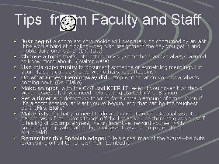 Tips fr m Faculty and Staff Just begin! A chocolate chip cookie will eventually