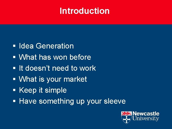 Introduction § § § Idea Generation What has won before It doesn’t need to