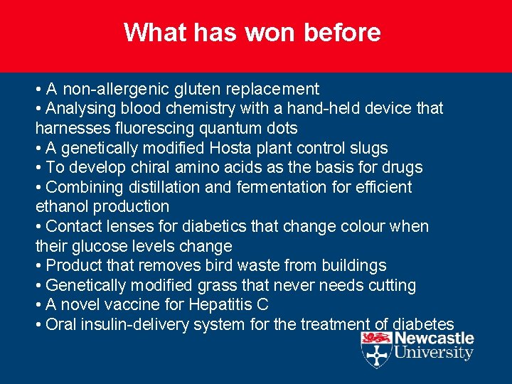 What has won before • A non-allergenic gluten replacement • Analysing blood chemistry with