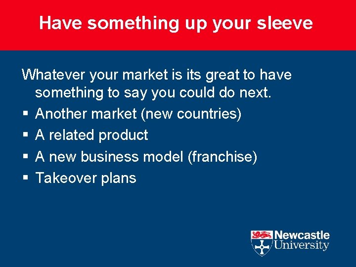 Have something up your sleeve Whatever your market is its great to have something