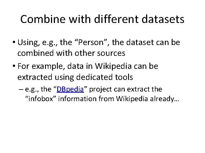 Combine with different datasets • Using, e. g. , the “Person”, the dataset can Combine with different datasets • Using, e. g. , the “Person”, the dataset can