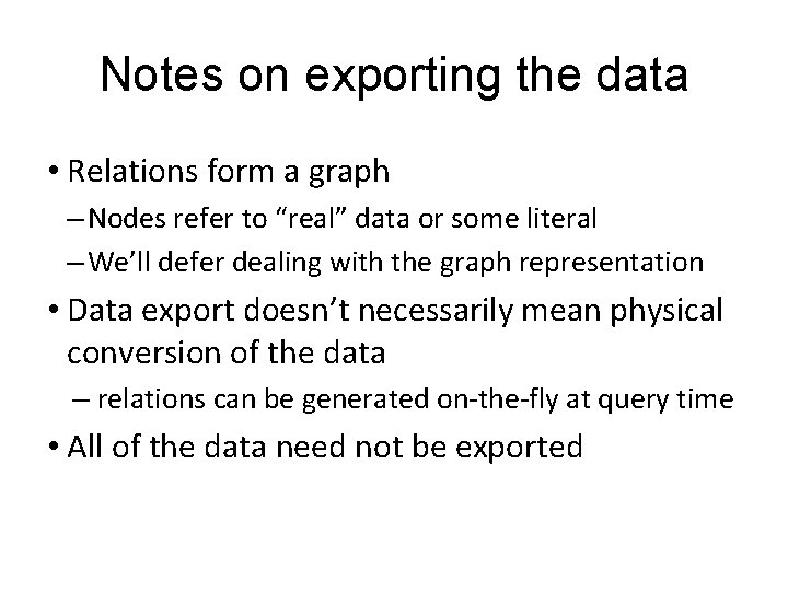 Notes on exporting the data • Relations form a graph – Nodes refer to