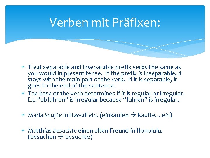 Verben mit Präfixen: Treat separable and inseparable prefix verbs the same as you would
