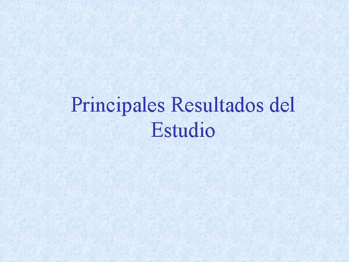 Principales Resultados del Estudio 