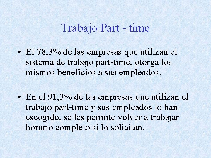 Trabajo Part - time • El 78, 3% de las empresas que utilizan el