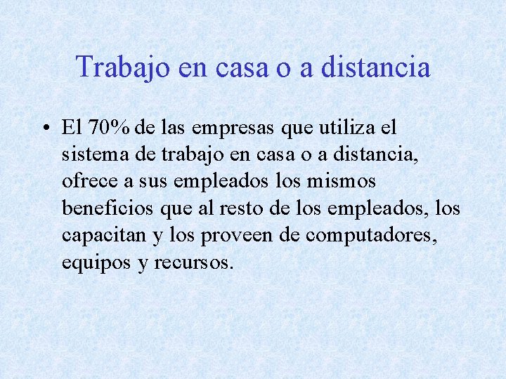 Trabajo en casa o a distancia • El 70% de las empresas que utiliza