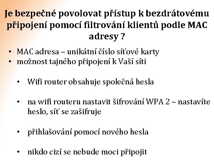Je bezpečné povolovat přístup k bezdrátovému připojení pomocí filtrování klientů podle MAC adresy ?