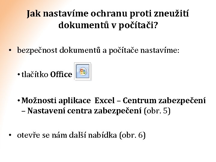 Jak nastavíme ochranu proti zneužití dokumentů v počítači? • bezpečnost dokumentů a počítače nastavíme: