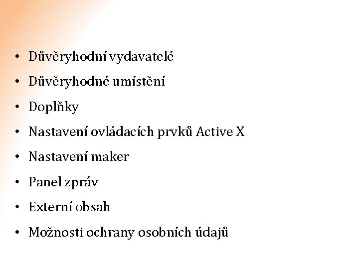  • Důvěryhodní vydavatelé • Důvěryhodné umístění • Doplňky • Nastavení ovládacích prvků Active
