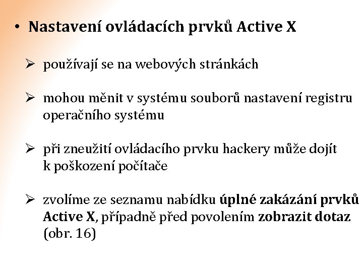  • Nastavení ovládacích prvků Active X Ø používají se na webových stránkách Ø
