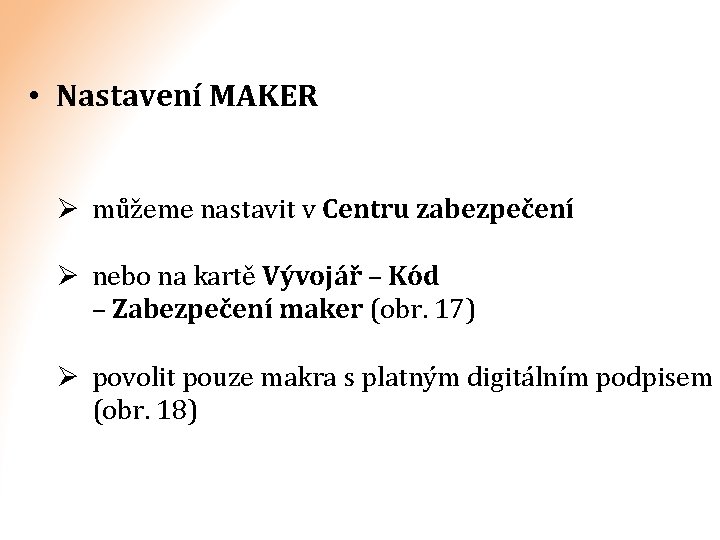  • Nastavení MAKER Ø můžeme nastavit v Centru zabezpečení Ø nebo na kartě