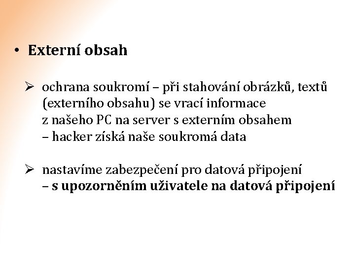  • Externí obsah Ø ochrana soukromí – při stahování obrázků, textů (externího obsahu)