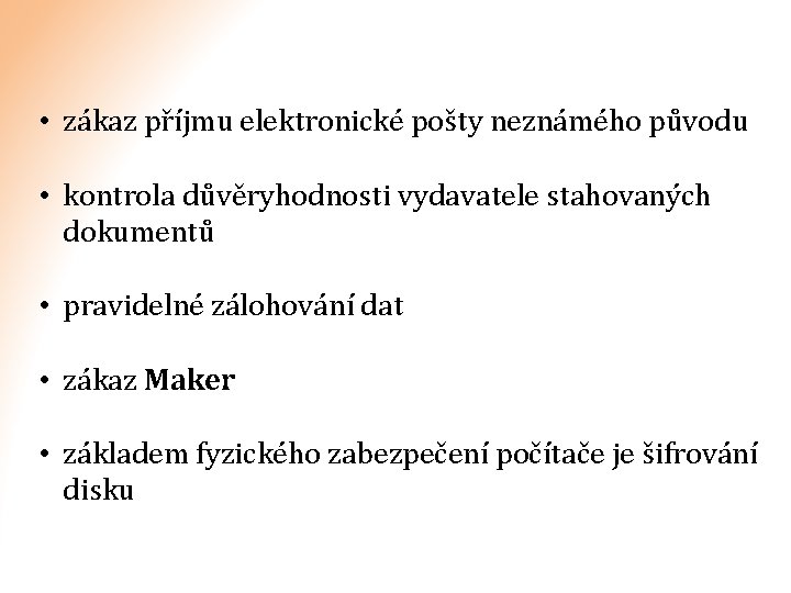  • zákaz příjmu elektronické pošty neznámého původu • kontrola důvěryhodnosti vydavatele stahovaných dokumentů