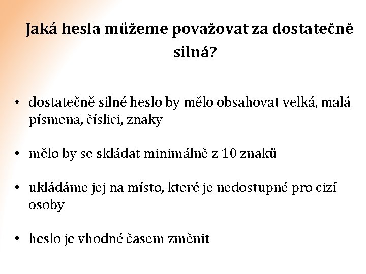 Jaká hesla můžeme považovat za dostatečně silná? • dostatečně silné heslo by mělo obsahovat