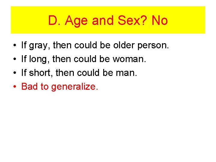 D. Age and Sex? No • • If gray, then could be older person. D. Age and Sex? No • • If gray, then could be older person.