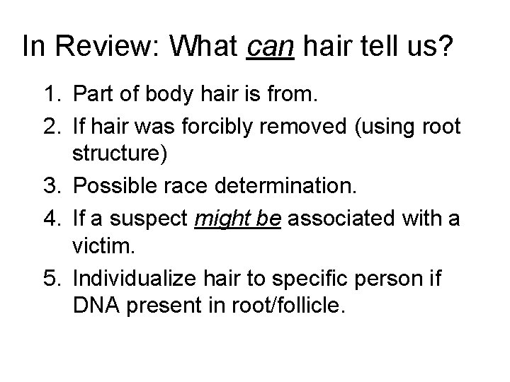 In Review: What can hair tell us? 1. Part of body hair is from. In Review: What can hair tell us? 1. Part of body hair is from.
