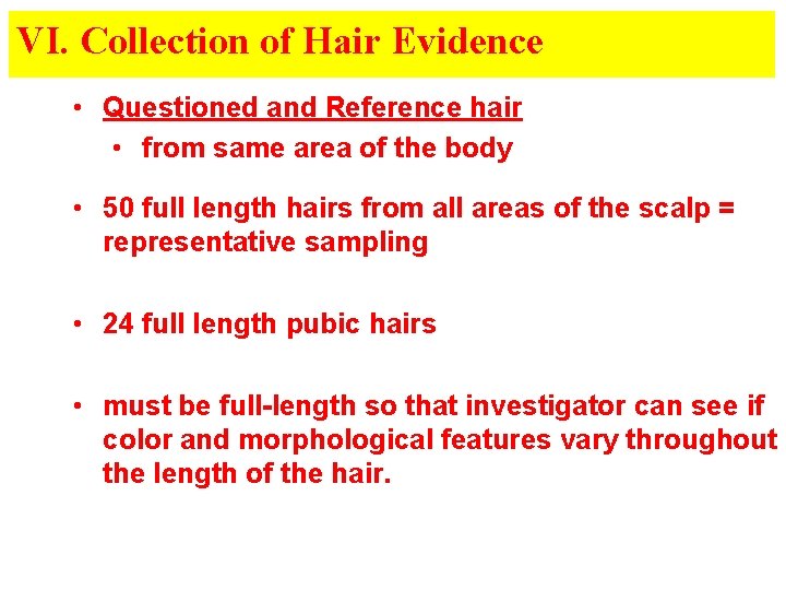 VI. Collection of Hair Evidence • Questioned and Reference hair • from same area