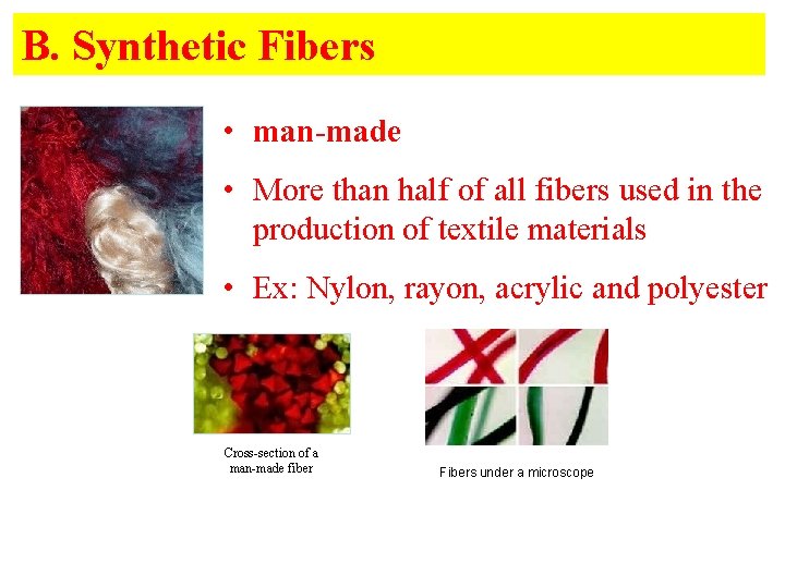 B. Synthetic Fibers • man-made • More than half of all fibers used in