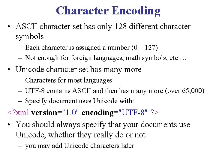 Character Encoding • ASCII character set has only 128 different character symbols – Each