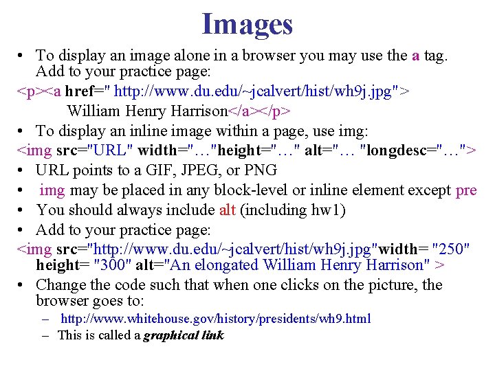 Images • To display an image alone in a browser you may use the