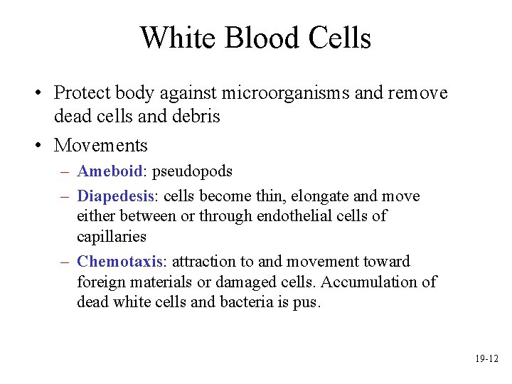 White Blood Cells • Protect body against microorganisms and remove dead cells and debris